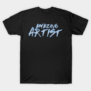 Amazing ARTIST T-Shirt